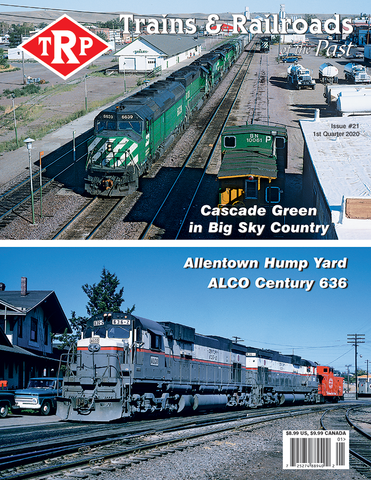 Trains & Railroads of the Past First Quarter 2020