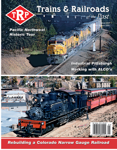 Trains & Railroads of the Past First Quarter 2022