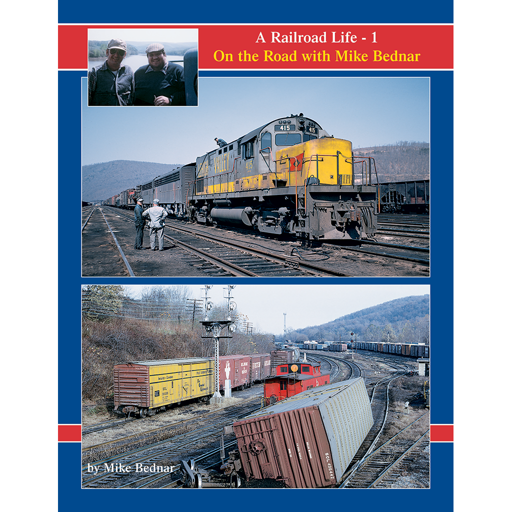 A Railroad Life: On the Road with Mike Bednar, Volume 1