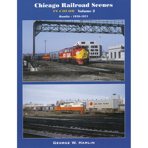Chicago Railroad Scenes in Color, Volume 2: Hamlin 1970-1971