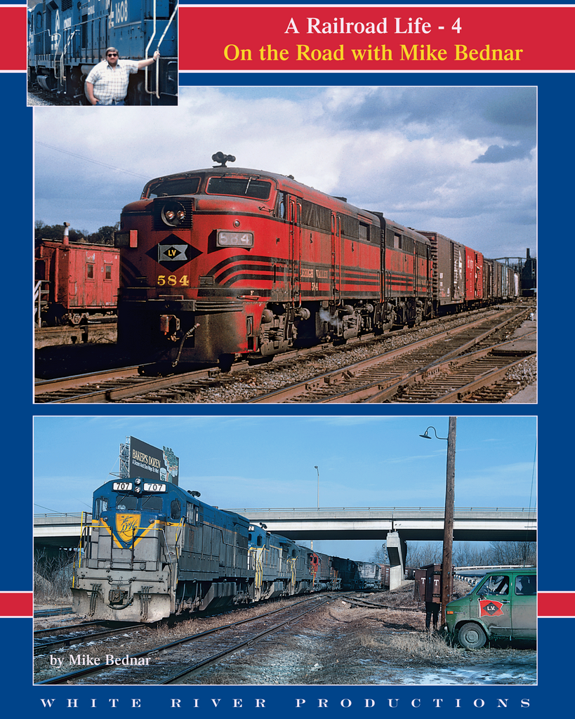 A Railroad Life: On the Road with Mike Bednar, Volume 4