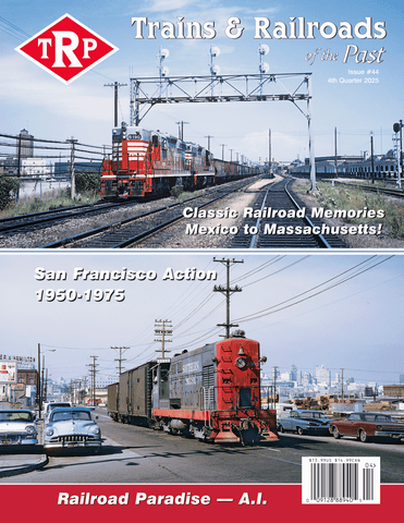Trains & Railroads of the Past Fourth Quarter 2025