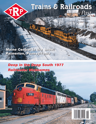 Trains & Railroads of the Past First Quarter 2026