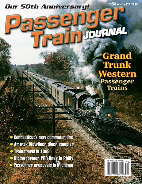 Passenger Train Journal Third Quarter 2018 | White River Productions