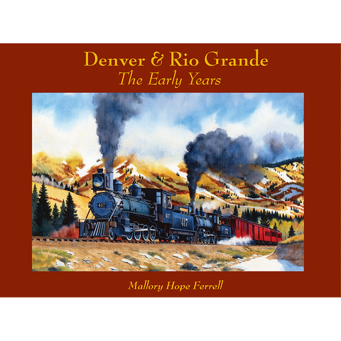 Denver & Rio Grande: The Early Years