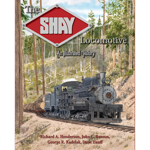 The Shay Locomotive: An Illustrated History