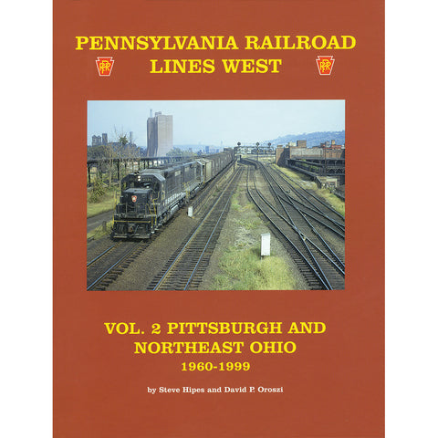 PRR Lines West, Volume 2: Pittsburgh and Northeast Ohio 1960-1999